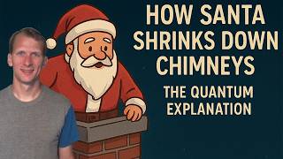 How Santa Gets Down the Chimney: Quantum Physics & Santa