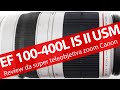 Review da super tele objetiva zoom Canon EF 100-400 f/4.5-5.6 L IS II USM