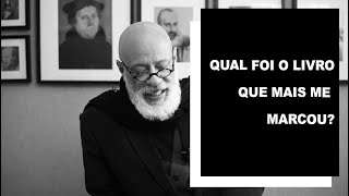 Qual foi o livro que mais me marcou? - Luiz Felipe Pondé