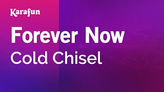Forever Now - Cold Chisel | Karaoke Version | KaraFun chords