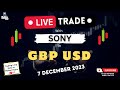 Live trade  gbpusd  7 december  with sony  the novel trader