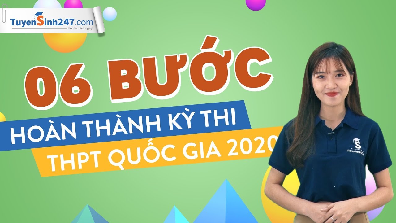 Những điều cần biết về tuyển sinh đại học 2019 | 6 bước hoàn thành kỳ thi THPT Quốc gia 2020