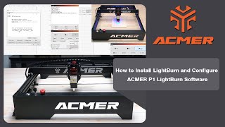 How to Configure ACMER P1 LightBurn Software？