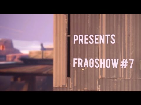Fragshow #7