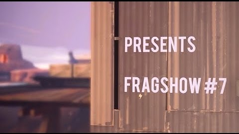 Fragshow #7