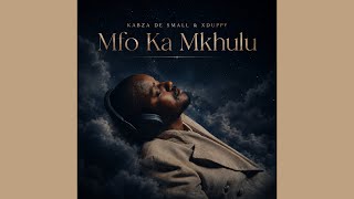 Kabza De Small & Xduppy - Mfo Ka Mkhulu (Official Audio)