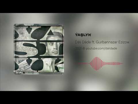 Däli Däde - Ýaşlyk ft. Gurbannazar Ezizow