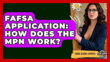 FAFSA Application: How Does The MPN Work? - Trade School Experts