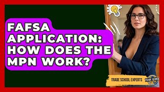 Celebrity FAFSA Application: How Does The MPN Work? - Trade School Experts Wealth