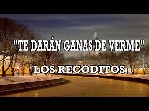 LETRA ¡¡¡TE DARÁN GANAS DE VERME!!! LOS RECODITOS!!!