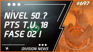 The Division 2 News #697 - Possível confirmação do Nível 50 - PATCH NOTES - Fase 02 - Ano 5 -Temp.01