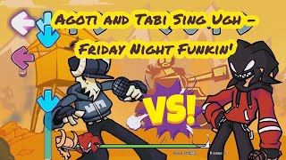 Agoti And Tabi Sing Ugh Friday Night Funkin