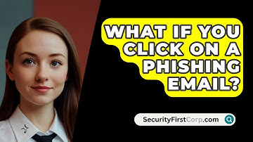 What If You Click on a Phishing Email? - SecurityFirstCorp.com