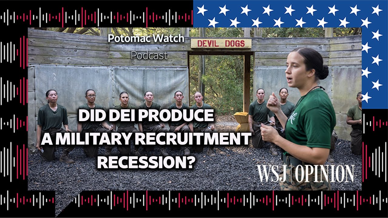 WSJ Opinion: Did DEI Produce a Military Recruitment Recession?