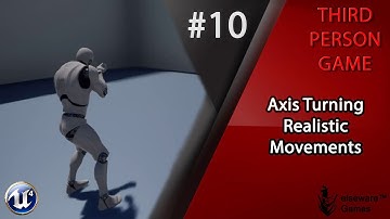 Unreal Engine 4 - Complete Third Person Game Tutorial #10 | Axis Turning Realistic Movements
