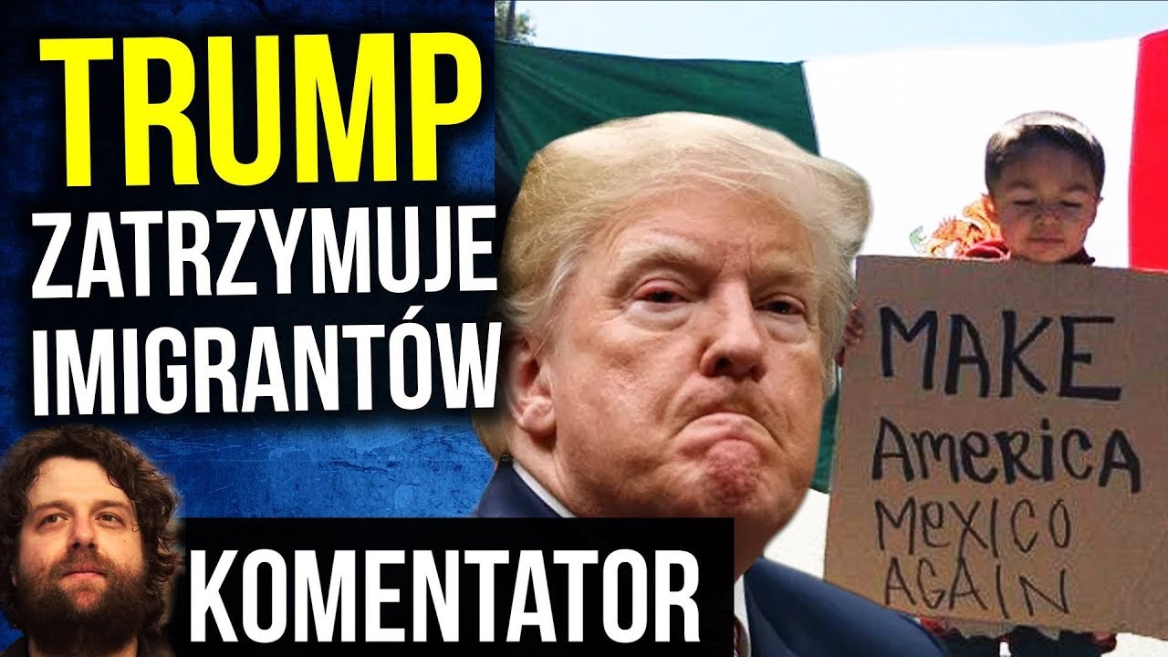Donald Trump USA Poradził Sobie z Imigrantami - Komentator polska hd