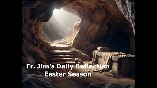 Fr. Jim's Daily Reflection for Friday, May 8, 2026