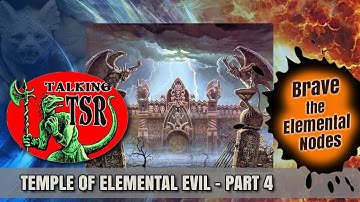 Talking TSR - The Temple of Elemental Evil - The Elemental Nodes