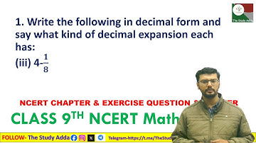 Write the following in decimal form and say what kind of decimal expansion each has:(iii) 4-𝟏/𝟖