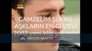 GAMZELİM ŞÜKRÜ   AŞKLARIN EN GÜZELİ 2022 yeni klip yakında.