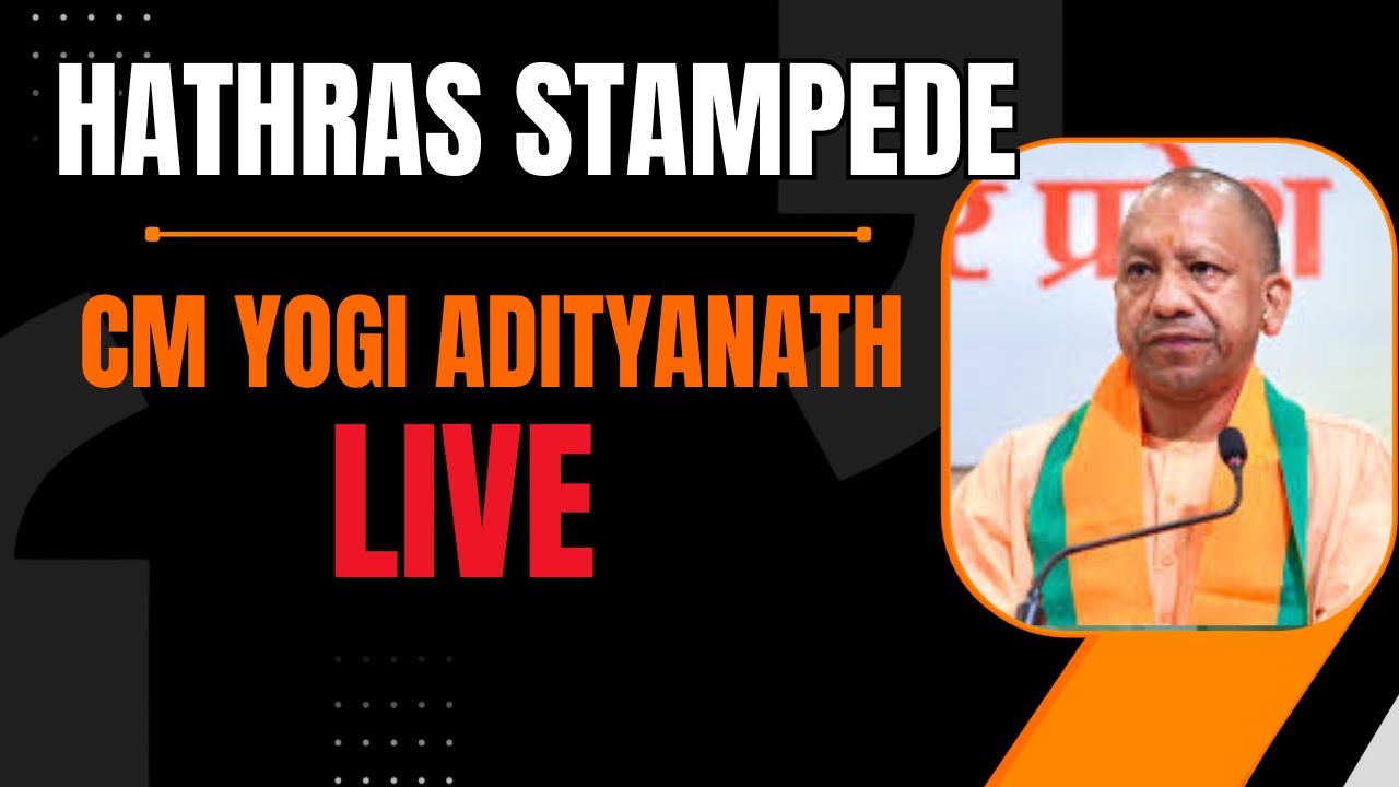 LIVE | Over 120 Dead in Hathras Stampede: UP CM Yogi Adityanath LIVE ...