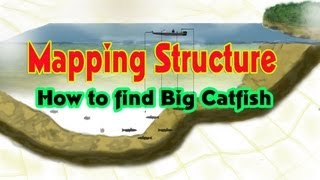 How to find BIG catfish: Mapping structure