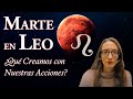 Marte en Leo - ¿Qué Creamos con Nuestras Acciones?