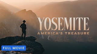 Yosemite Americas Treasure | Full Movie