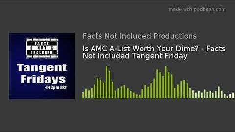 Is AMC A-List Worth Your Dime? - Facts Not Included Tangent Friday