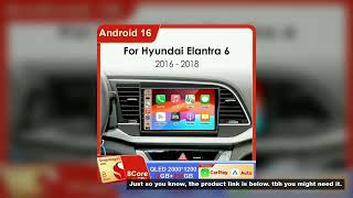Android 16 For Hyundai Elantra 6 2016 2017 2018 LHD Auto Car Radio Multimedia Navigation Car System
