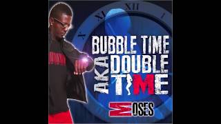 NEW MOSES - BUBBLE TIME (OFFICIAL) **MILLBEATZ ENT** DANCEHALL 2013