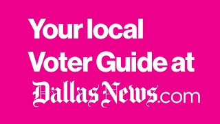 How to use The Dallas Morning News Voter Guide