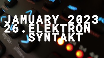 #jamuary2023 (26) Elektron Syntakt, solo!