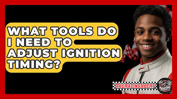 What Tools Do I Need To Adjust Ignition Timing? - The Racing Xpert