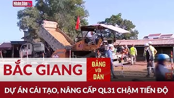Dự án QL31 chậm tiến độ | Đảng với Dân