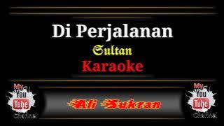 Karaoke - DI PERJALANAN - Sultan