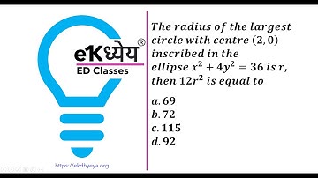 JEE Mains.2023. 𝑻𝒉𝒆 𝒓𝒂𝒅𝒊𝒖𝒔 𝒐𝒇 𝒕𝒉𝒆 𝒍𝒂𝒓𝒈𝒆𝒔𝒕 𝒄𝒊𝒓𝒄𝒍𝒆 𝒘𝒊𝒕𝒉 𝒄𝒆𝒏𝒕𝒓𝒆 (𝟐,𝟎)  𝒊𝒏𝒔𝒄𝒓𝒊𝒃𝒆𝒅 𝒊𝒏 𝒕𝒉𝒆 𝒆𝒍𝒍𝒊𝒑𝒔𝒆 𝒙^𝟐+𝟒𝒚^