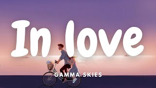 Gamma Skies - In love (Lyrics)