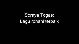 Soraya Togas - Lagu rohani terbaik