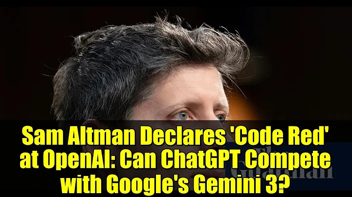 Sam Altman Declares 'Code Red' at OpenAI: Can ChatGPT Compete with Google's Gemini 3?