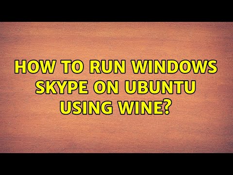 Ubuntu: How to run Windows Skype on Ubuntu using Wine? (2 Solutions!!)