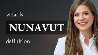 Nunavut — NUNAVUT definition