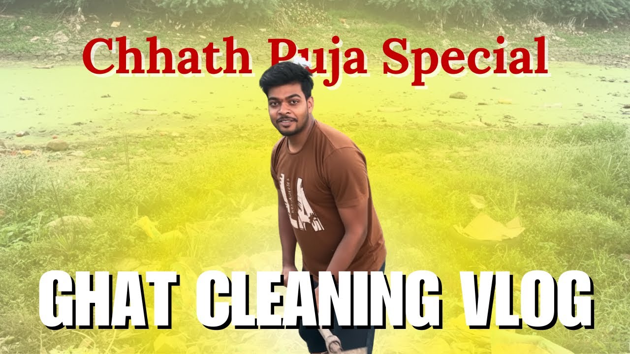 Ghat Cleaning Vlog! *Chhath Puja Special* (Part-1)