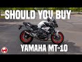 Should you BUY a Yamaha MT10? | I just did!