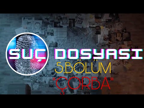 Suç Dosyası 5.Bölüm “ÇORBA”…| Polisiye | Polis | Olay Yeri | Sunucu | Delil | Gizem |