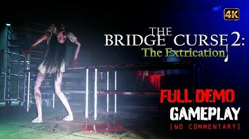 The Bridge Curse 2: The Extrication - Full Demo Gameplay Walkthrough | 4K | No Commentary