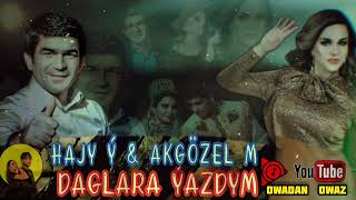 Hajy Yazmammedow - Daglara Yazdym ( Duet : Akgozel Mashadowa ) // 2022 Official Audio