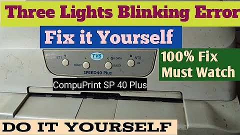 Lights Blinking Error | TVS/CompuPrint SP40 Plus Printer | 100% Fix |