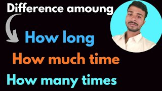 "How long" vs "How much time" vs "How many times"| Grammer 