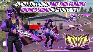 40 KILL SOLO VS SQUAD FULL UNGU !!! PAKE SKIN TERBARU PARADOX RATAIN 3 SQUAD SEKALIGUS